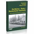 EK-Verlag 589 Die Weimar-Berka-Blankenhainer Eisenbahn 
