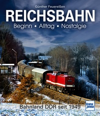 Transpress 71722 REICHSBAHN Beginn - Alltag - Nostalgie 